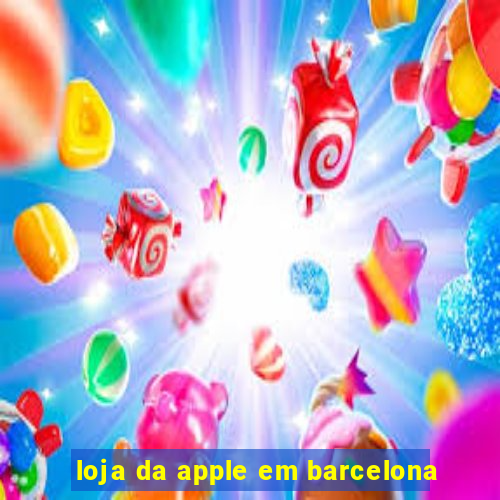 loja da apple em barcelona